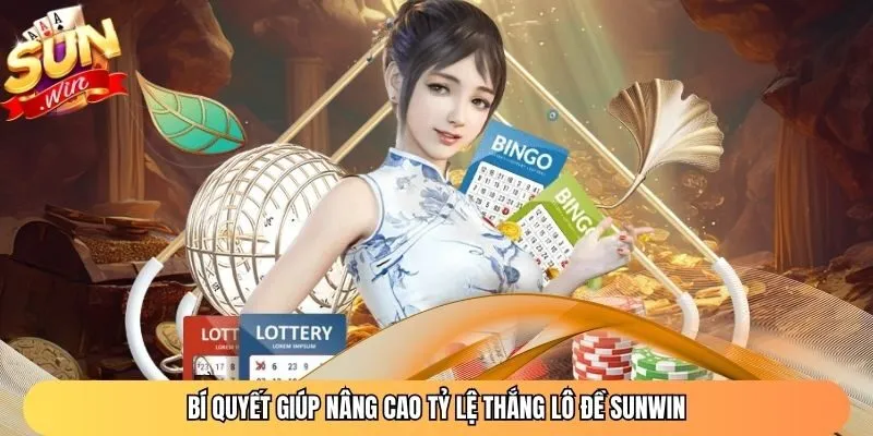 Bí quyết giúp nâng cao tỷ lệ thắng lô đề Sunwin