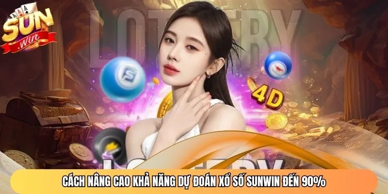 Cách nâng cao khả năng dự đoán xổ số Sunwin đến 90%