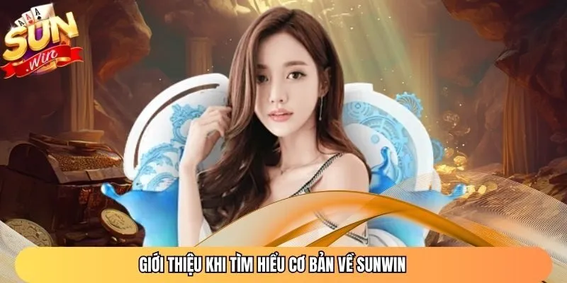 Giới thiệu khi tìm hiểu cơ bản về Sunwin