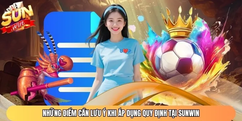 Những điểm cần lưu ý khi áp dụng quy định tại Sunwin